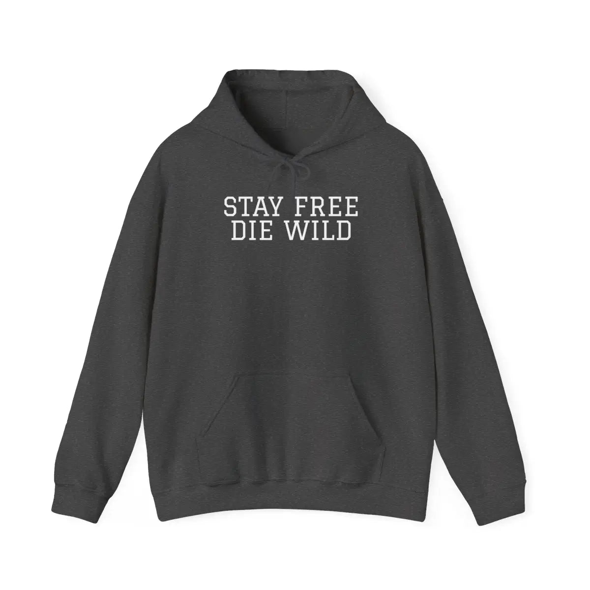 Hooded Sweatshirt Stay Free Die Wild