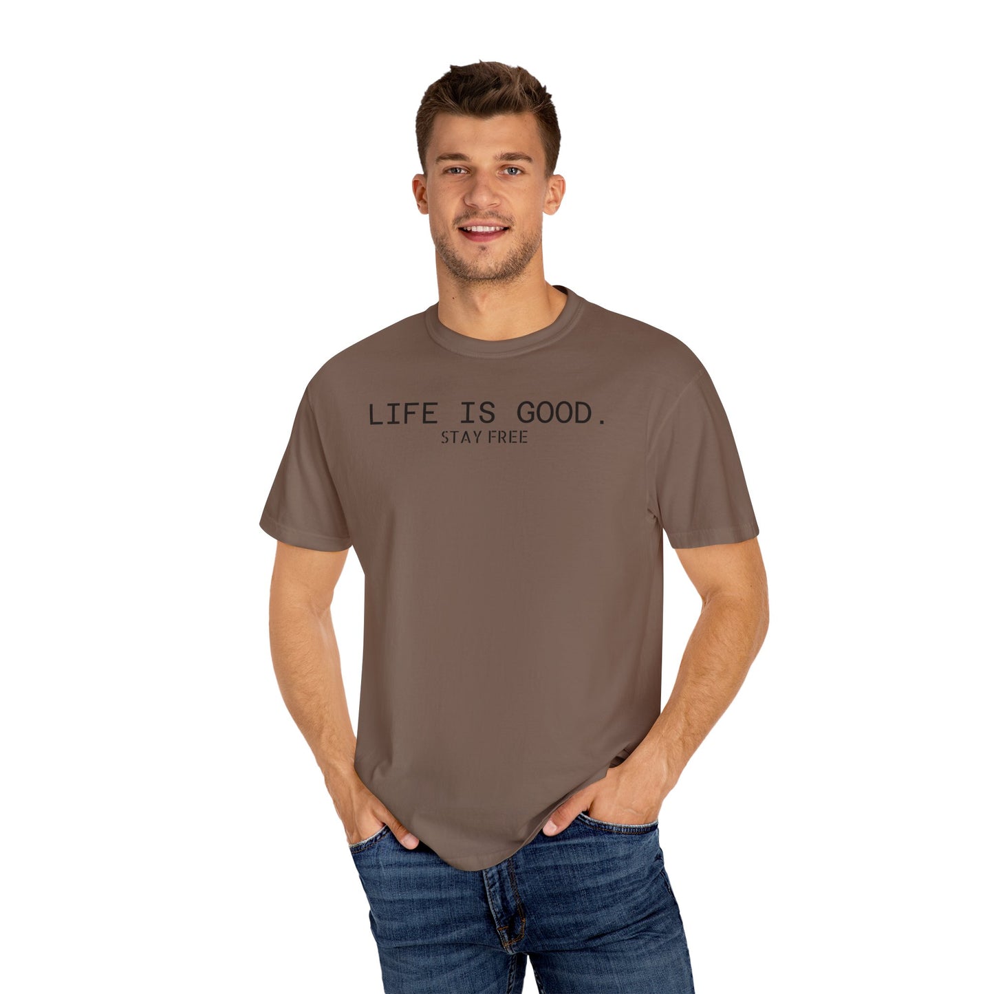 Life Is Good. Stay Free T-Shirt