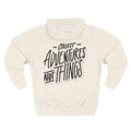 Collect Adventures Not Things Hoodie