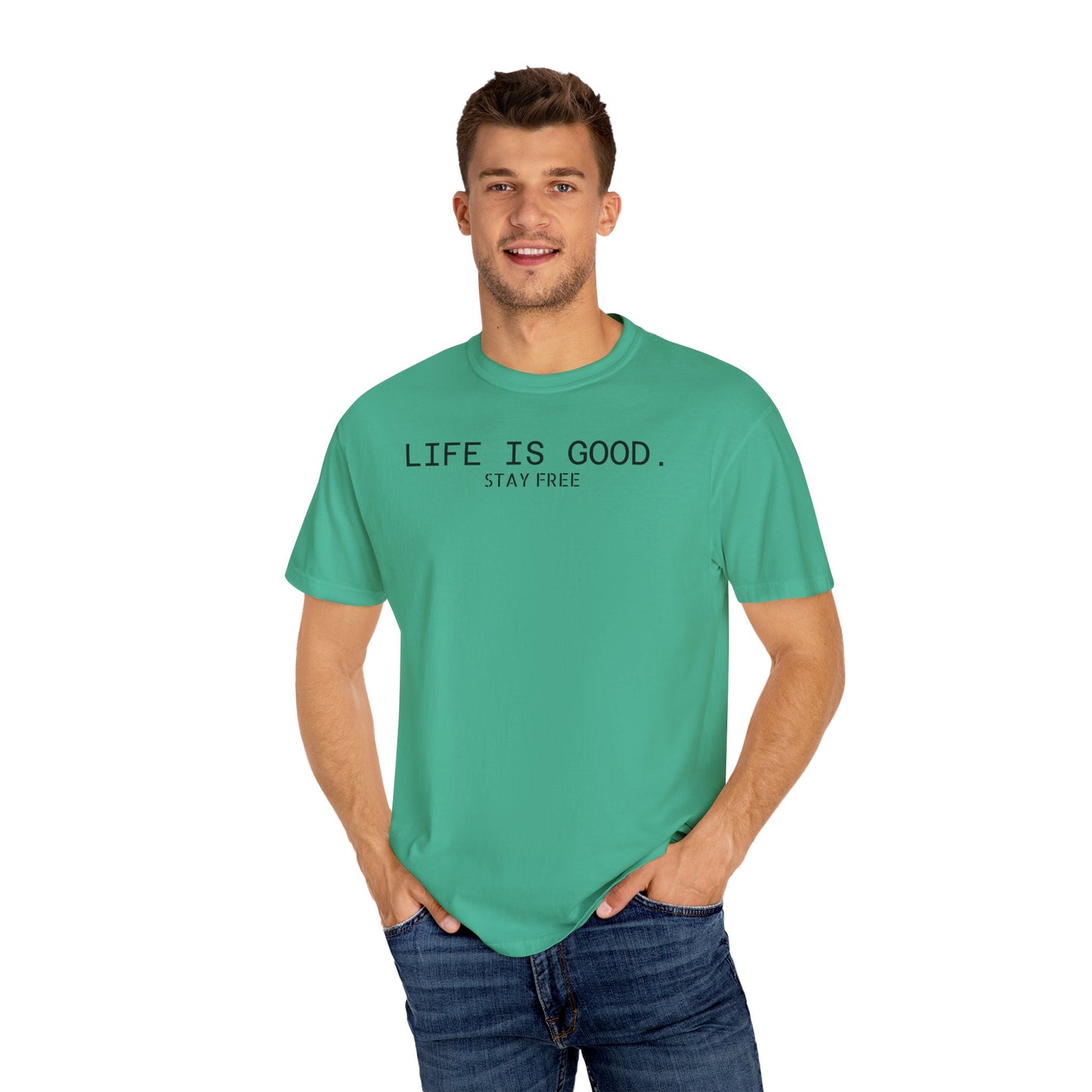 Life Is Good. Stay Free T-Shirt