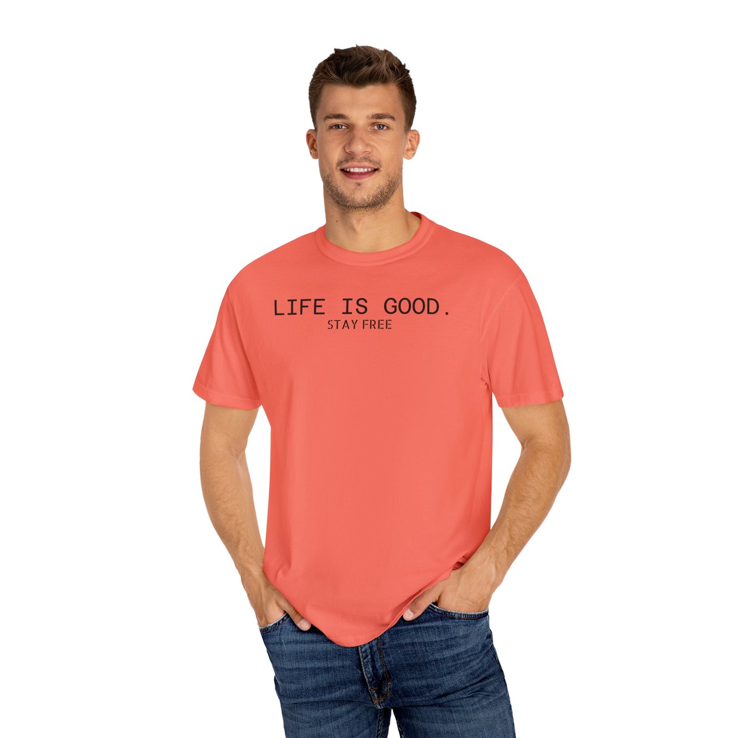 Life Is Good. Stay Free T-Shirt