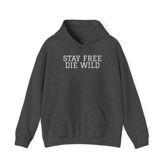Hooded Sweatshirt Stay Free Die Wild