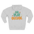 Go Play Outside Hoodie