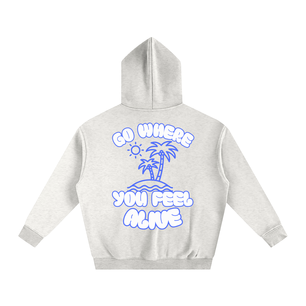 Go Where You Feel Alive Heavy Fleeced Hoodie